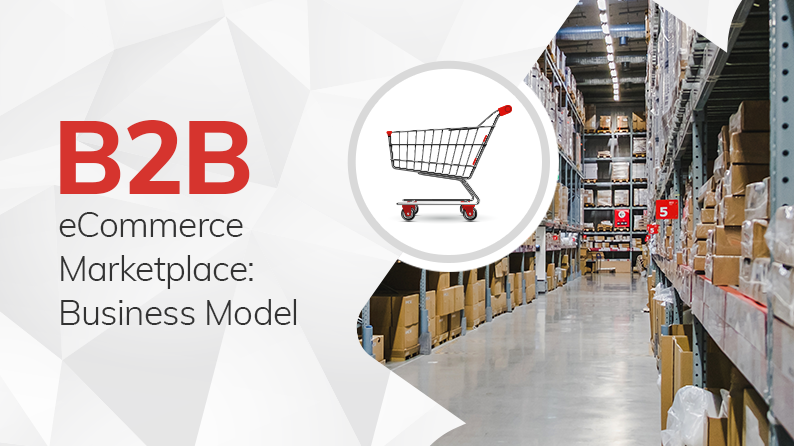 B2B eCommerce Marketplace: Business Model With Examples -