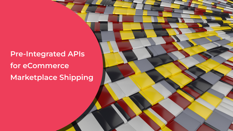 Pre-Integrated APIs for eCommerce Marketplace Shipping