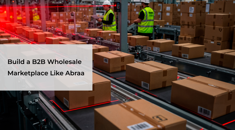 Build a B2B Wholesale Marketplace Like Abraa