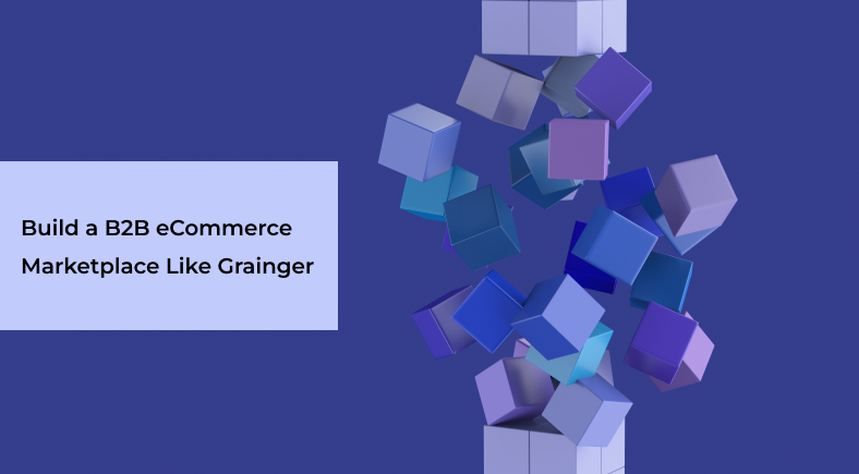 Build a B2B eCommerce Marketplace Like Grainger