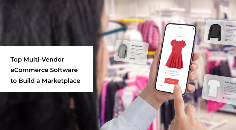 Top Multi-Vendor eCommerce Software to Build a Marketplace