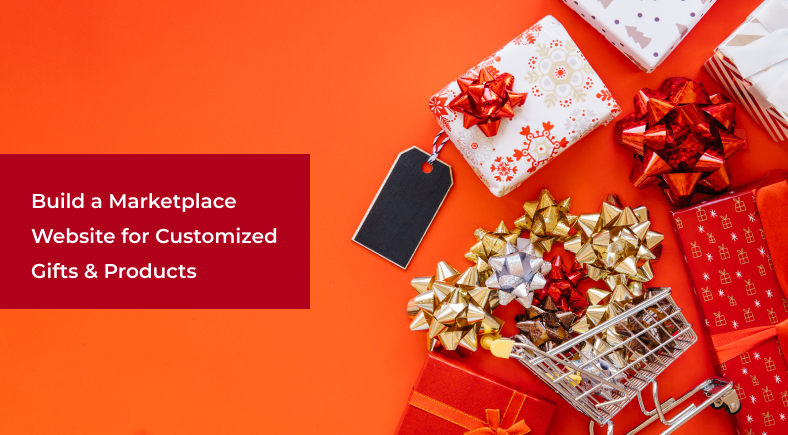 Build a Marketplace Website for Customized Gifts & Products