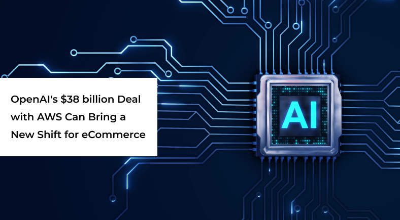 OpenAI's $38 billion Deal with AWS Can Bring a New Shift for eCommerce