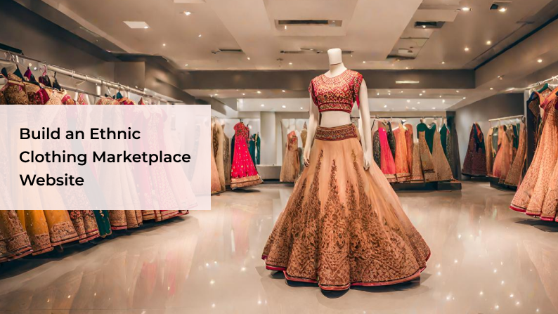 Build an Ethnic Clothing Marketplace Website
