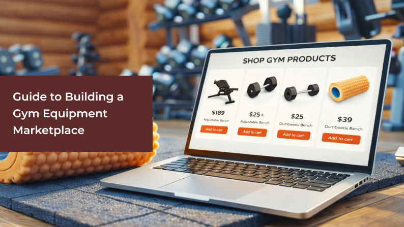 A Complete Guide to Building a Gym Equipment Marketplace