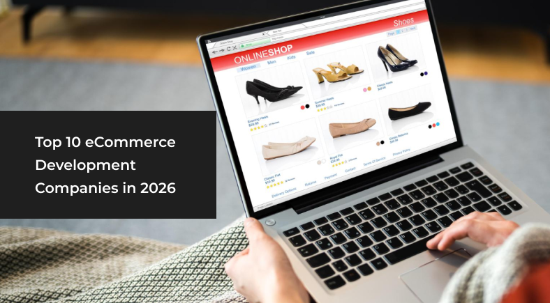 Top 10 eCommerce Development Companies in 2026