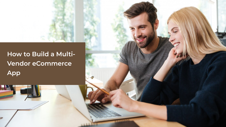 How to Build a Multi-Vendor eCommerce App