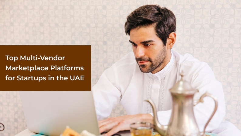 Top Multi-Vendor Marketplace Platforms for Startups in the UAE