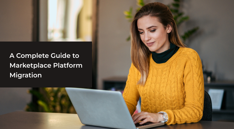 A Complete Guide to Marketplace Platform Migration
