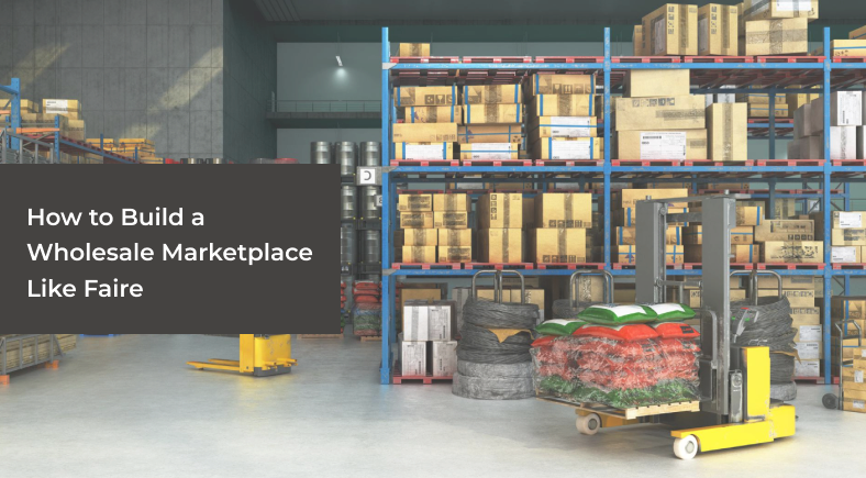 How to Build a Wholesale Marketplace Like Faire