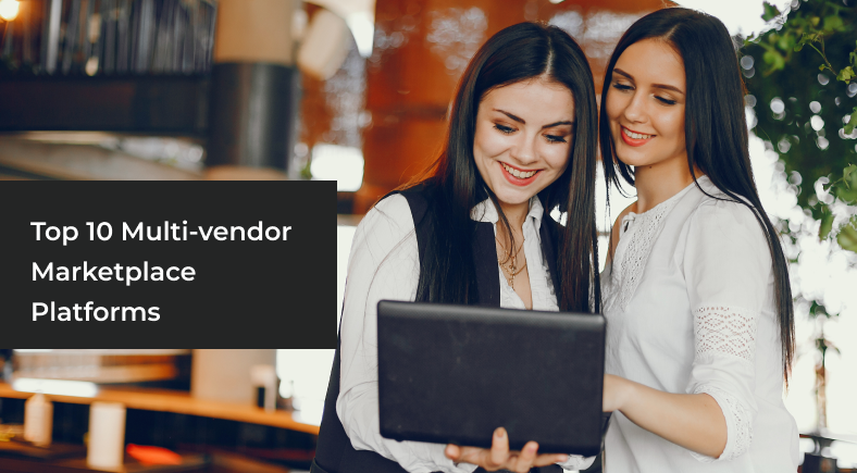 Top 10 Multi-vendor Marketplace Platforms