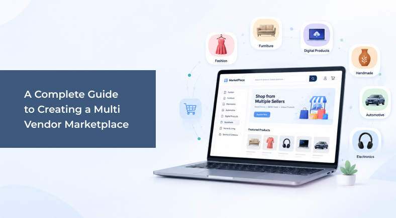 A Complete Guide to Creating a Multi-Vendor Marketplace